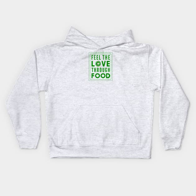 Feel The Love Through Food Kids Hoodie by Terra Kelly